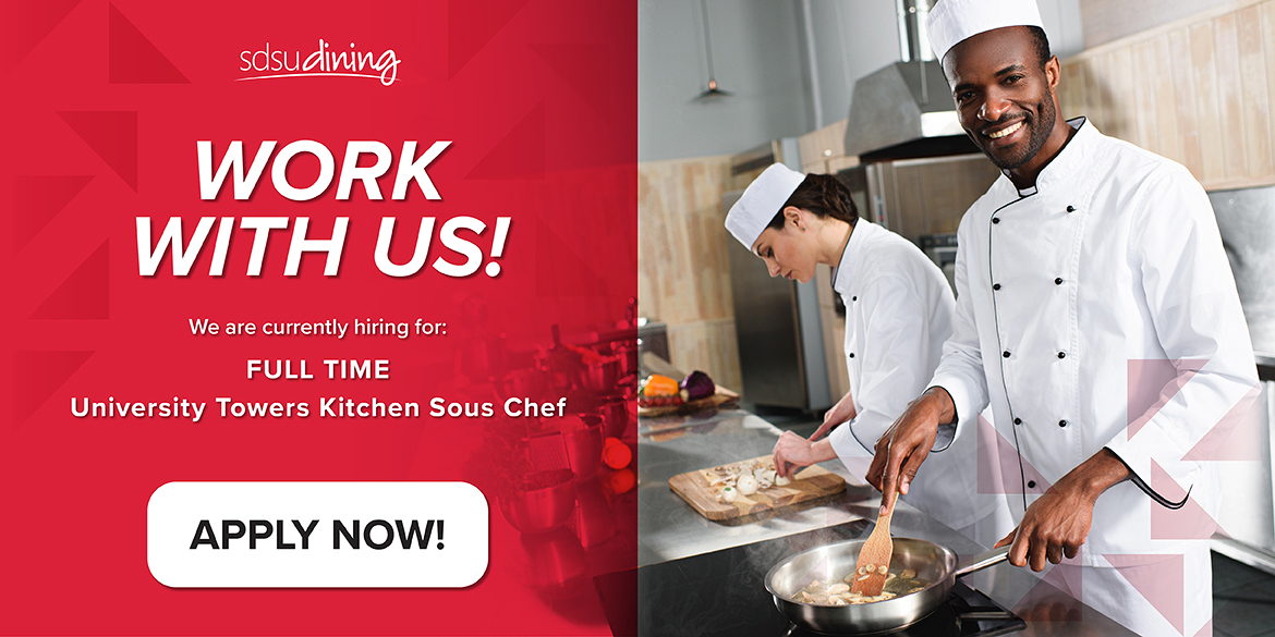 Work with us! We are currently hiring for: FULL TIME University Towers Kitchen Sous Chef
